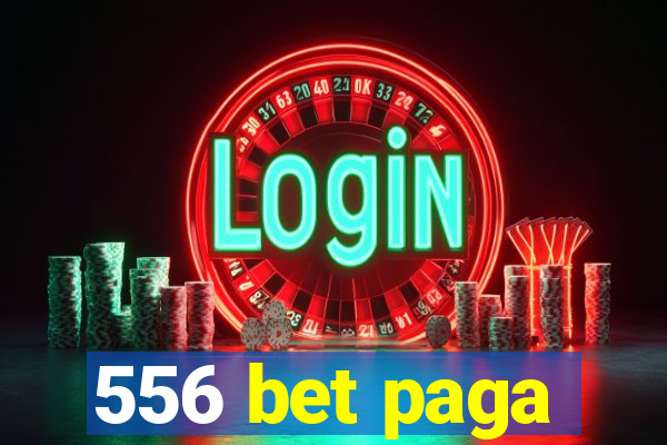 556 bet paga